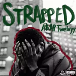 Asap Twelvyy - Strapped